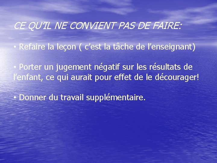 CE QU’IL NE CONVIENT PAS DE FAIRE: • Refaire la leçon ( c’est la