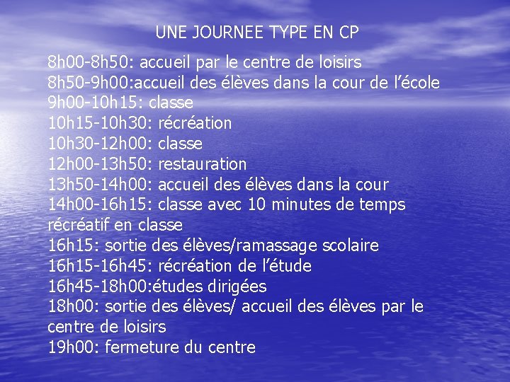 UNE JOURNEE TYPE EN CP 8 h 00 -8 h 50: accueil par le
