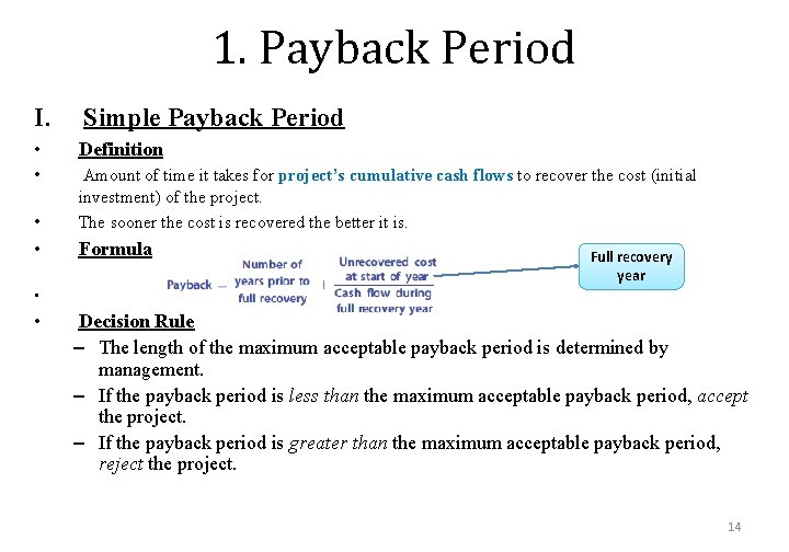 1. Payback Period I. Simple Payback Period • Definition • • Amount of time