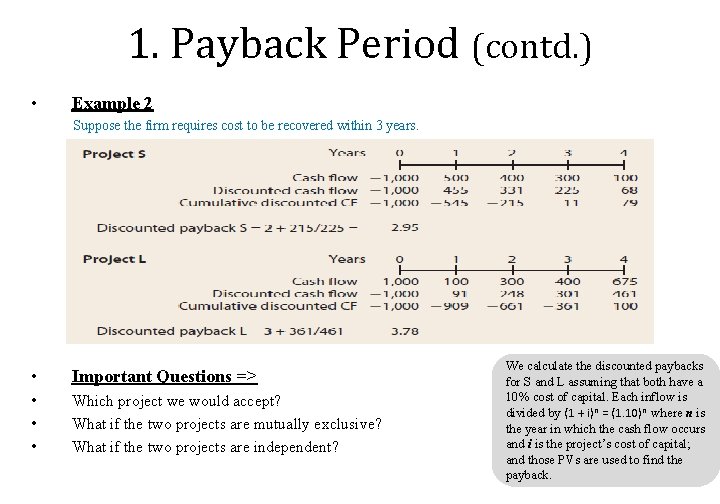 1. Payback Period (contd. ) • Example 2 Suppose the firm requires cost to