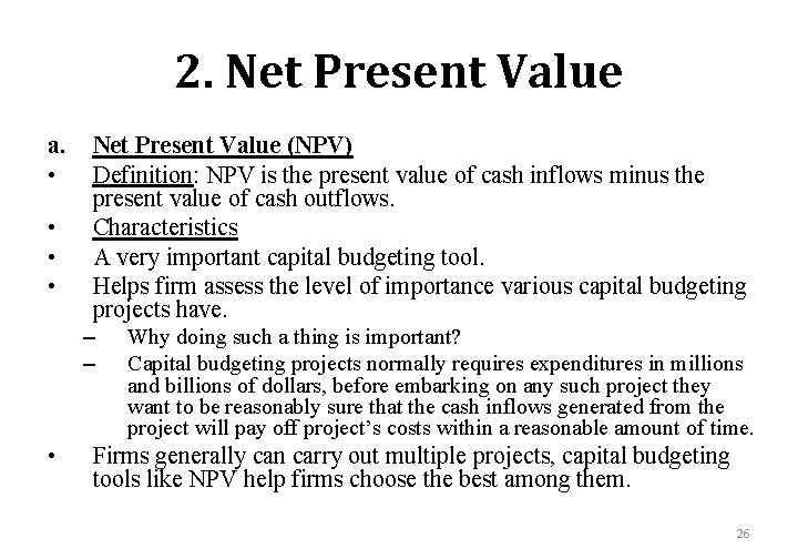 2. Net Present Value a. • • Net Present Value (NPV) Definition: NPV is