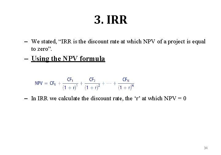 3. IRR – We stated, “IRR is the discount rate at which NPV of