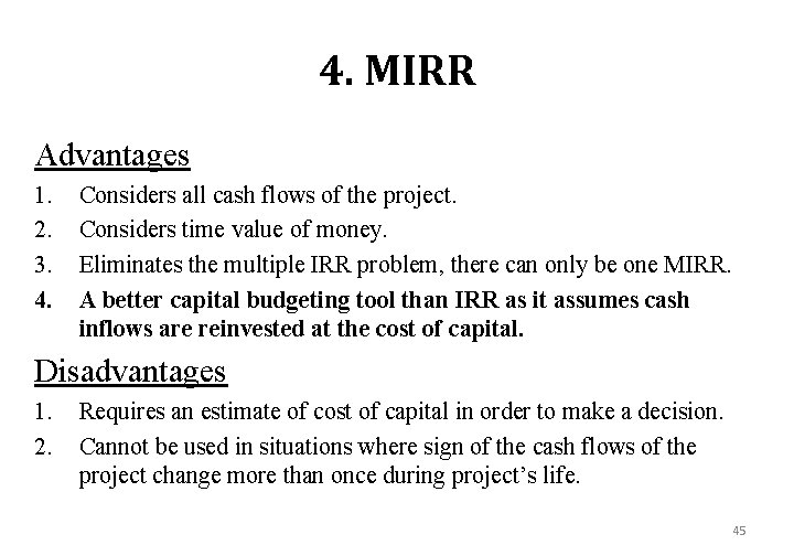 4. MIRR Advantages 1. 2. 3. 4. Considers all cash flows of the project.