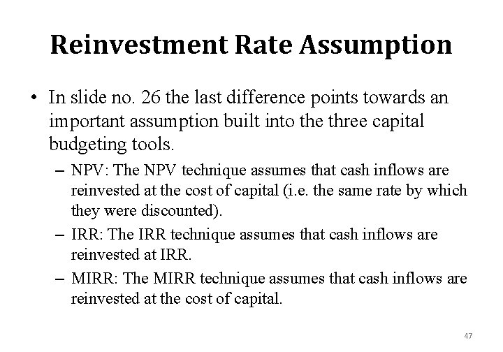 Reinvestment Rate Assumption • In slide no. 26 the last difference points towards an