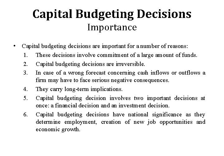 Capital Budgeting Decisions Importance • Capital budgeting decisions are important for a number of