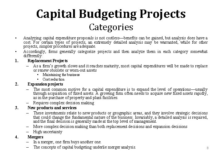 Capital Budgeting Projects Categories • • 1. Analyzing capital expenditure proposals is not costless—benefits