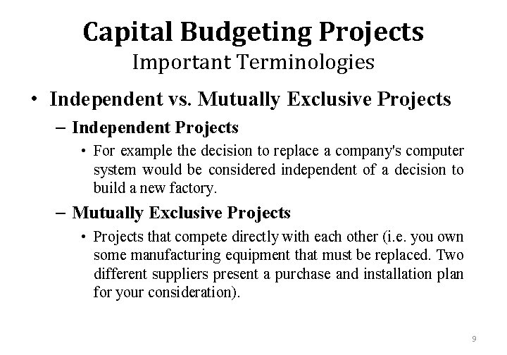 Capital Budgeting Projects Important Terminologies • Independent vs. Mutually Exclusive Projects – Independent Projects