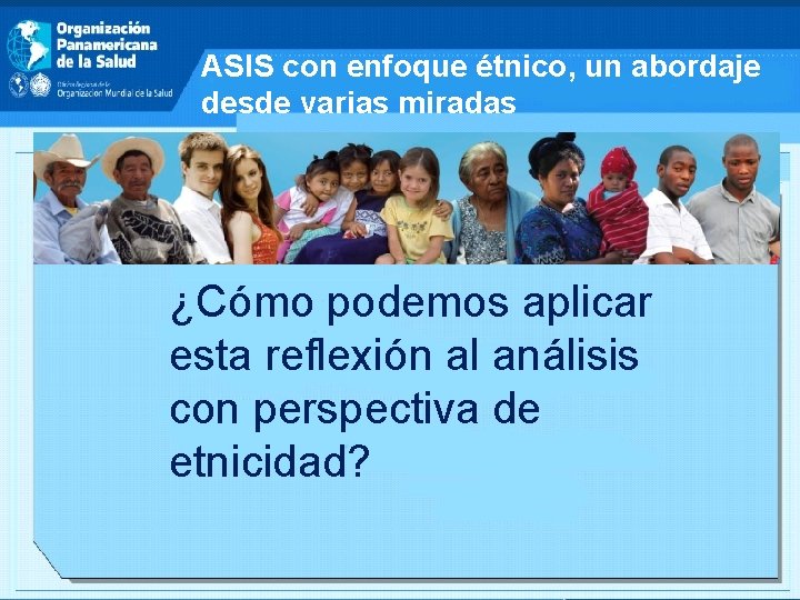 ASIS con enfoque étnico, un abordaje desde varias miradas ¿Cómo podemos aplicar esta reflexión