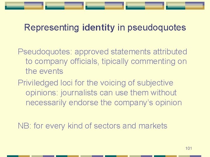 Representing identity in pseudoquotes Pseudoquotes: approved statements attributed to company officials, tipically commenting on