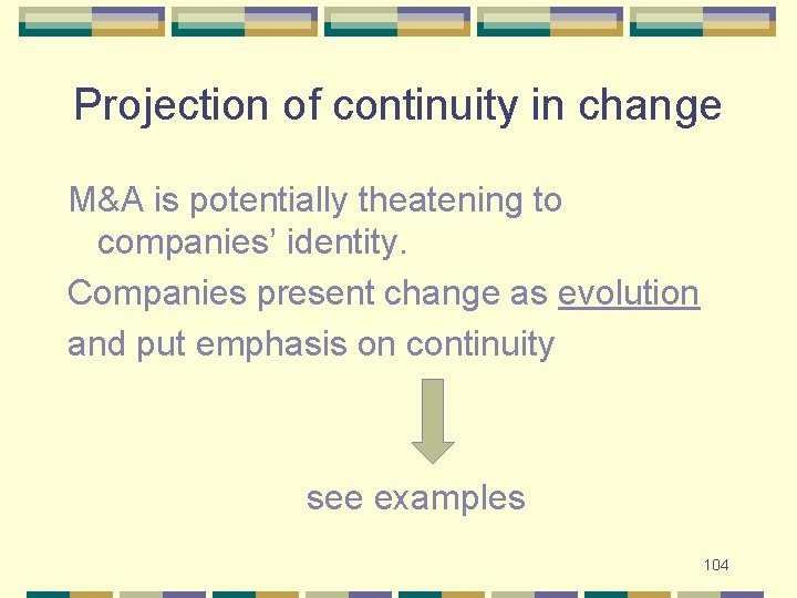 Projection of continuity in change M&A is potentially theatening to companies’ identity. Companies present