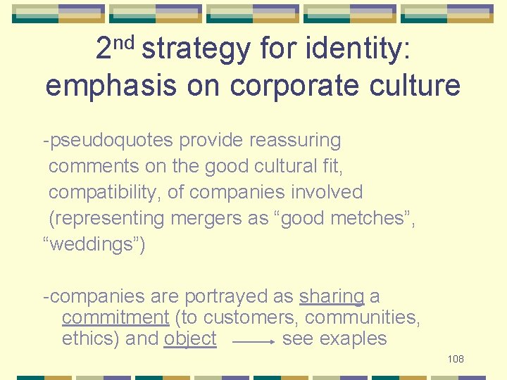 2 nd strategy for identity: emphasis on corporate culture -pseudoquotes provide reassuring comments on