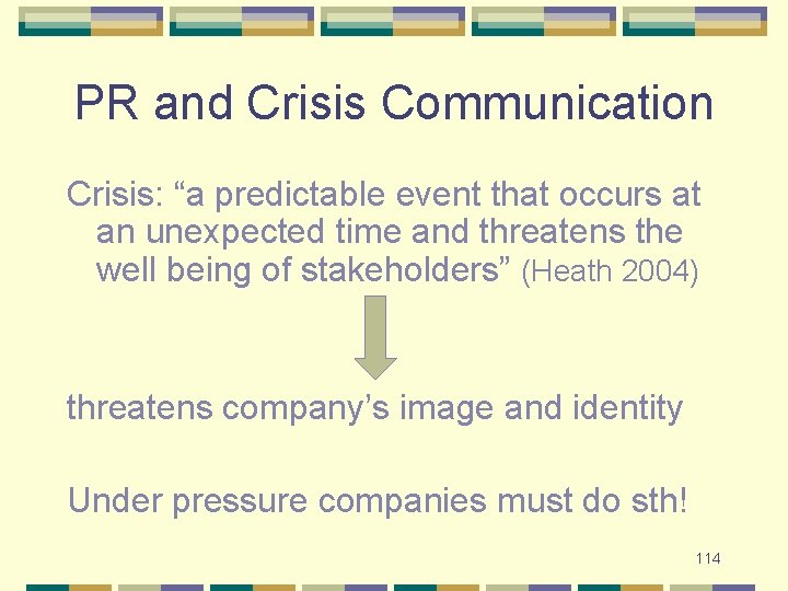 PR and Crisis Communication Crisis: “a predictable event that occurs at an unexpected time