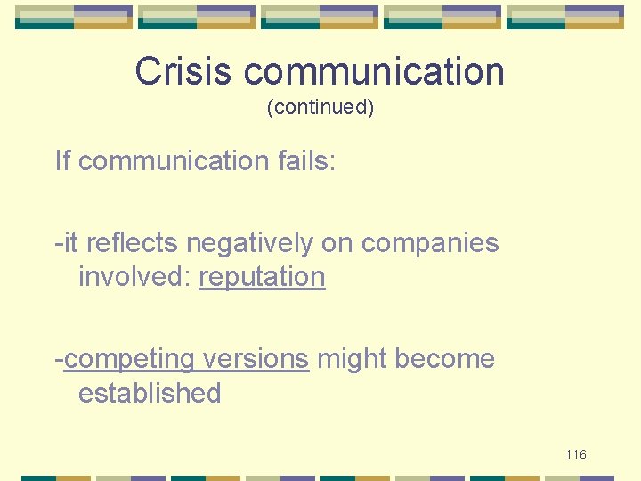 Crisis communication (continued) If communication fails: -it reflects negatively on companies involved: reputation -competing