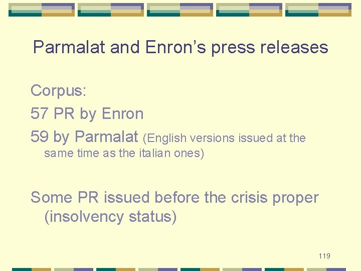 Parmalat and Enron’s press releases Corpus: 57 PR by Enron 59 by Parmalat (English