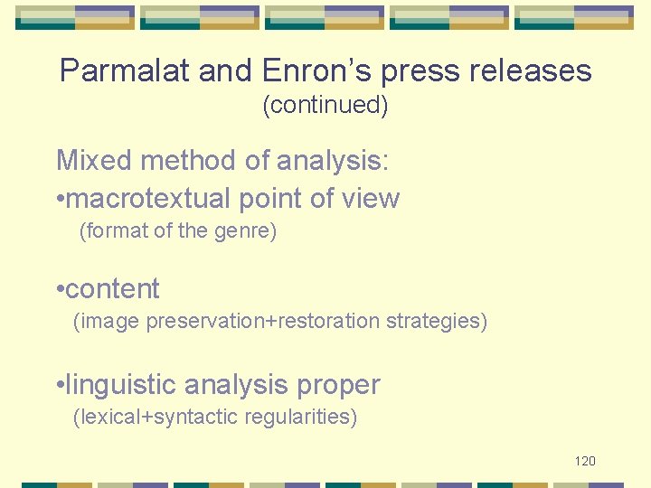 Parmalat and Enron’s press releases (continued) Mixed method of analysis: • macrotextual point of