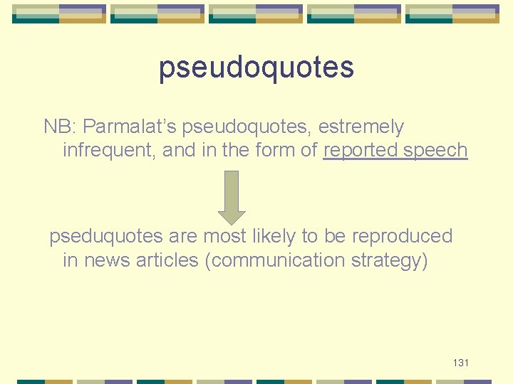 pseudoquotes NB: Parmalat’s pseudoquotes, estremely infrequent, and in the form of reported speech pseduquotes