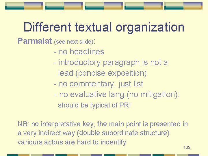 Different textual organization Parmalat (see next slide): - no headlines - introductory paragraph is