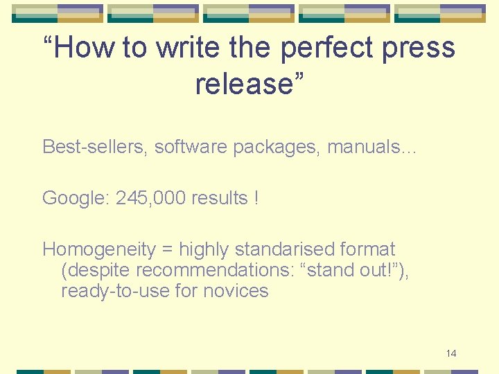 “How to write the perfect press release” Best-sellers, software packages, manuals… Google: 245, 000