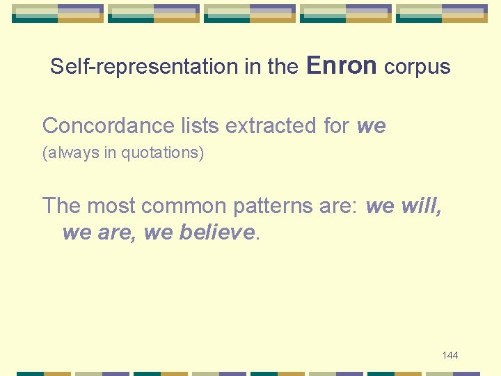 Self-representation in the Enron corpus Concordance lists extracted for we (always in quotations) The