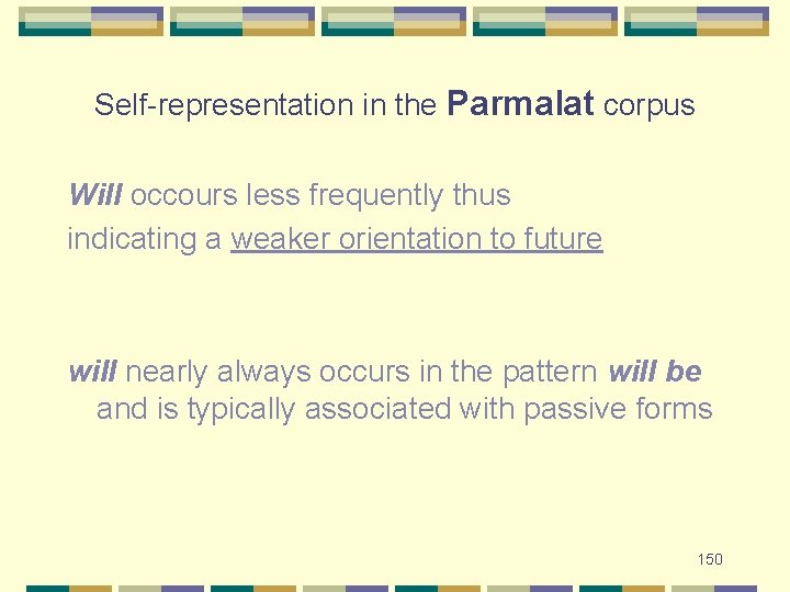 Self-representation in the Parmalat corpus Will occours less frequently thus indicating a weaker orientation
