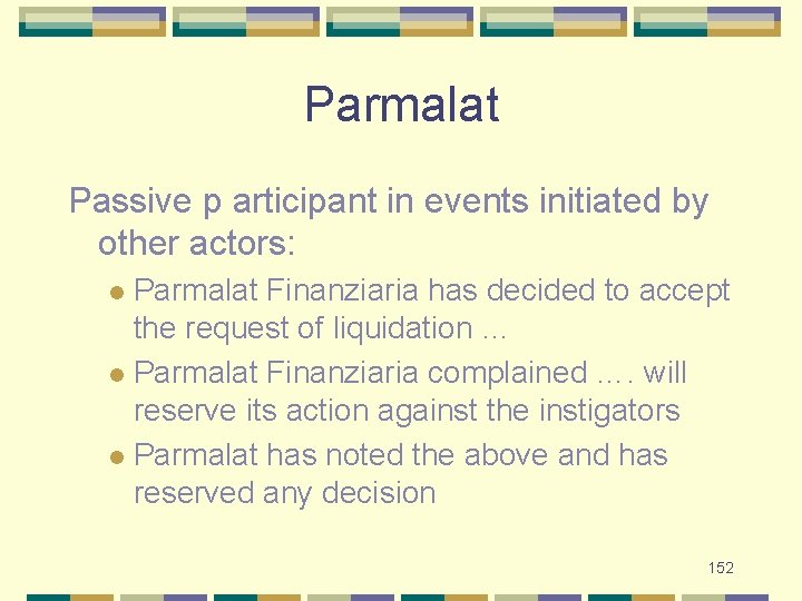 Parmalat Passive p articipant in events initiated by other actors: Parmalat Finanziaria has decided