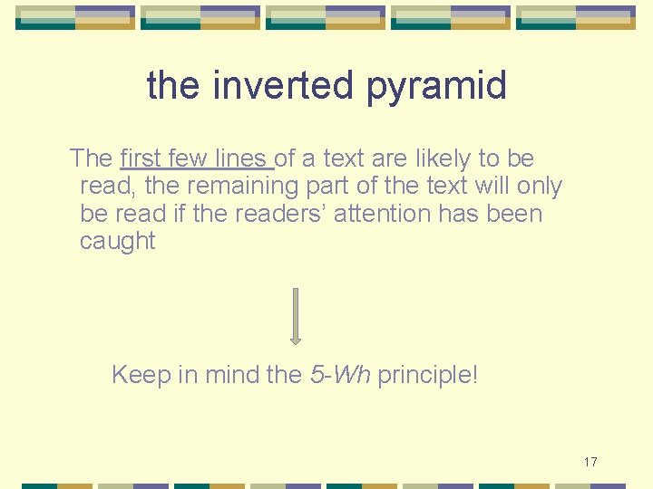 the inverted pyramid The first few lines of a text are likely to be