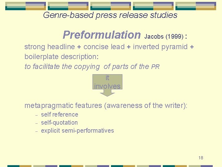 Genre-based press release studies Preformulation Jacobs (1999) : strong headline + concise lead +