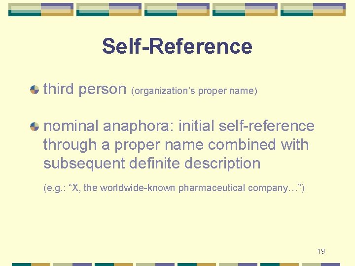 Self-Reference third person (organization’s proper name) nominal anaphora: initial self-reference through a proper name