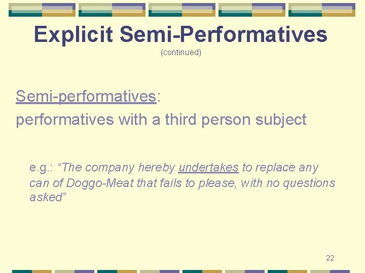 Explicit Semi-Performatives (continued) Semi-performatives: performatives with a third person subject e. g. : “The