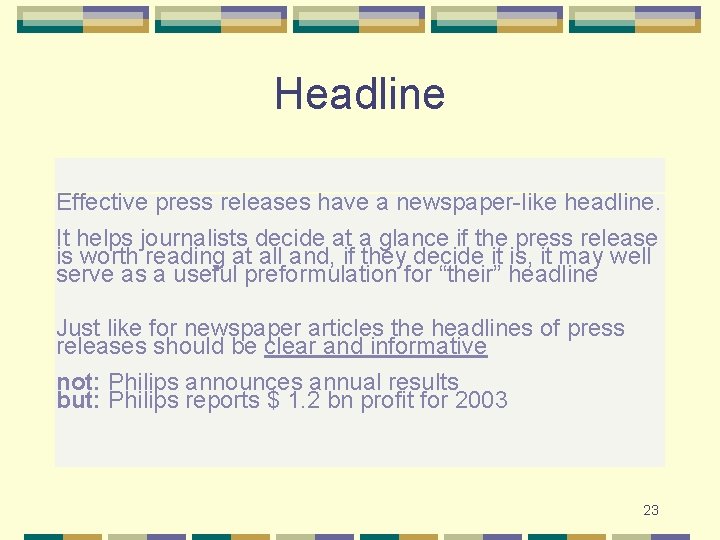 Headline Effective press releases have a newspaper-like headline. It helps journalists decide at a