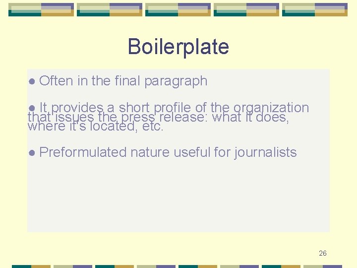 Boilerplate ● Often in the final paragraph ● It provides a short profile of