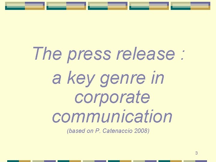 The press release : a key genre in corporate communication (based on P. Catenaccio