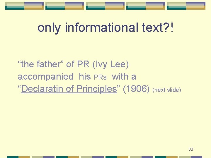 only informational text? ! “the father” of PR (Ivy Lee) accompanied his PRs with