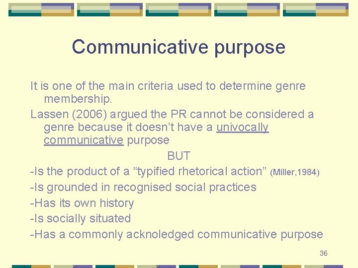 Communicative purpose It is one of the main criteria used to determine genre membership.