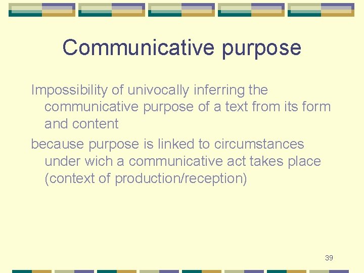 Communicative purpose Impossibility of univocally inferring the communicative purpose of a text from its