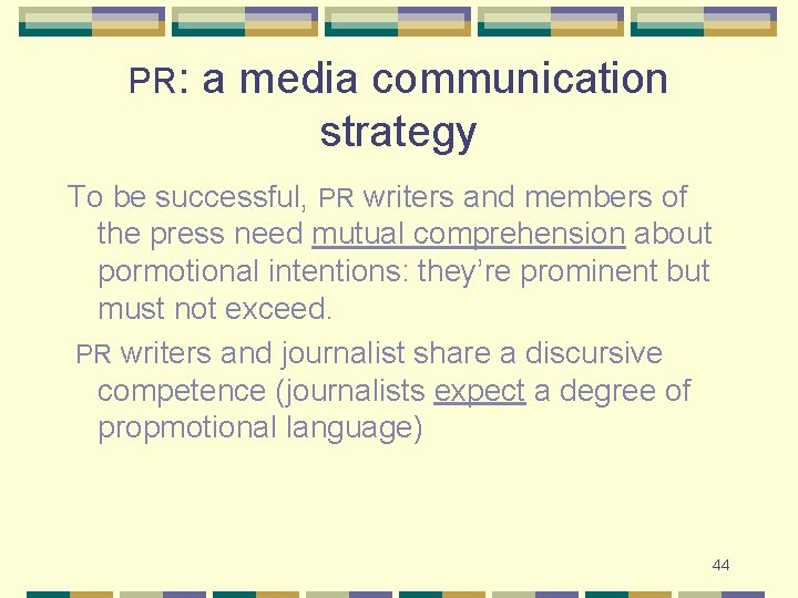 PR: a media communication strategy To be successful, PR writers and members of the