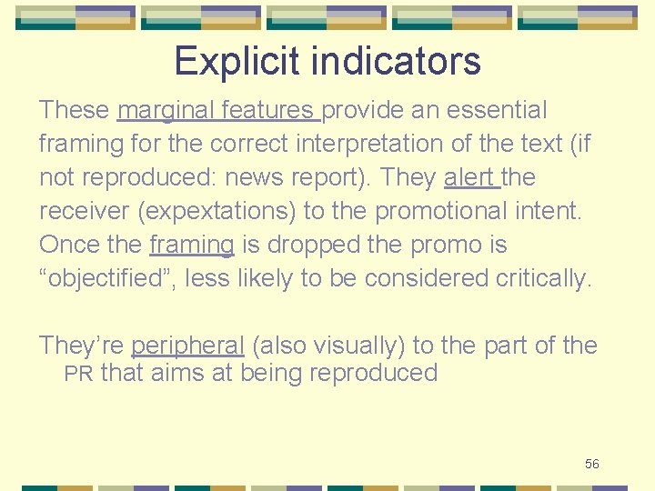 Explicit indicators These marginal features provide an essential framing for the correct interpretation of