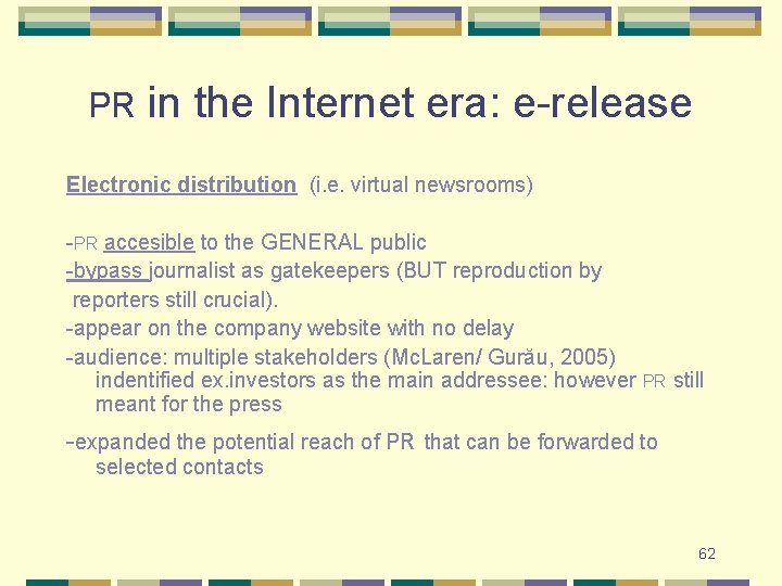 PR in the Internet era: e-release Electronic distribution (i. e. virtual newsrooms) -PR accesible