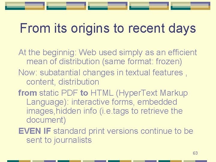 From its origins to recent days At the beginnig: Web used simply as an