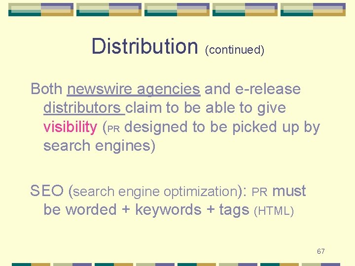 Distribution (continued) Both newswire agencies and e-release distributors claim to be able to give