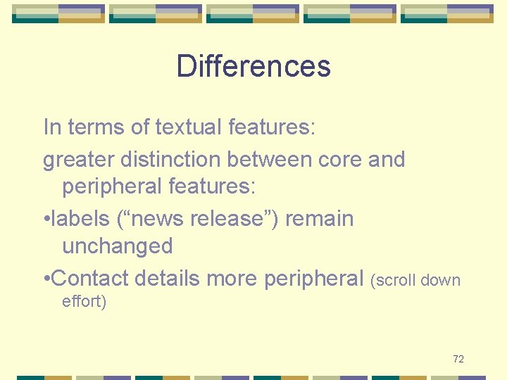 Differences In terms of textual features: greater distinction between core and peripheral features: •