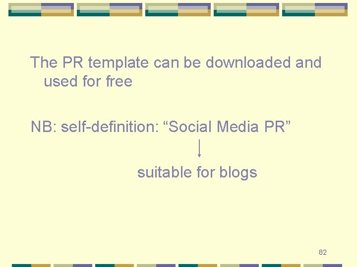 The PR template can be downloaded and used for free NB: self-definition: “Social Media