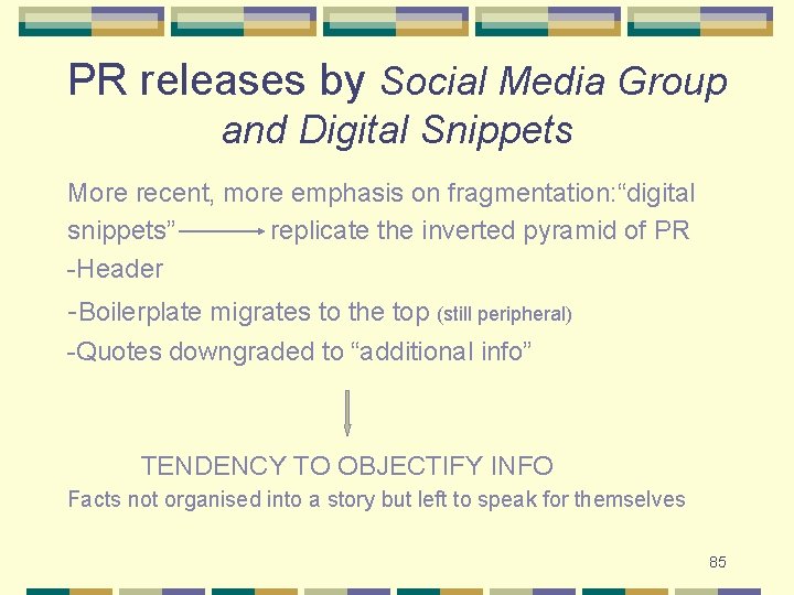 PR releases by Social Media Group and Digital Snippets More recent, more emphasis on