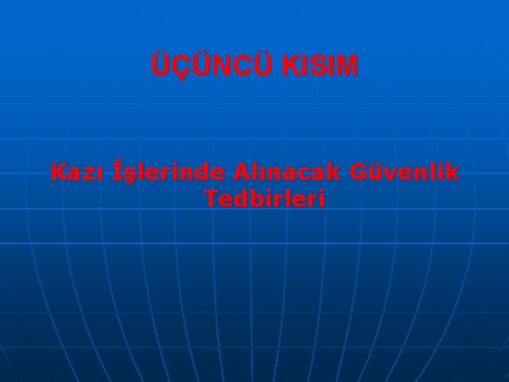 ÜÇÜNCÜ KISIM Kazı İşlerinde Alınacak Güvenlik Tedbirleri 