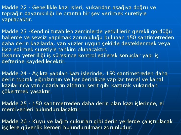 Madde 22 - Genellikle kazı işleri, yukarıdan aşağıya doğru ve toprağın dayanıklılığı ile orantılı