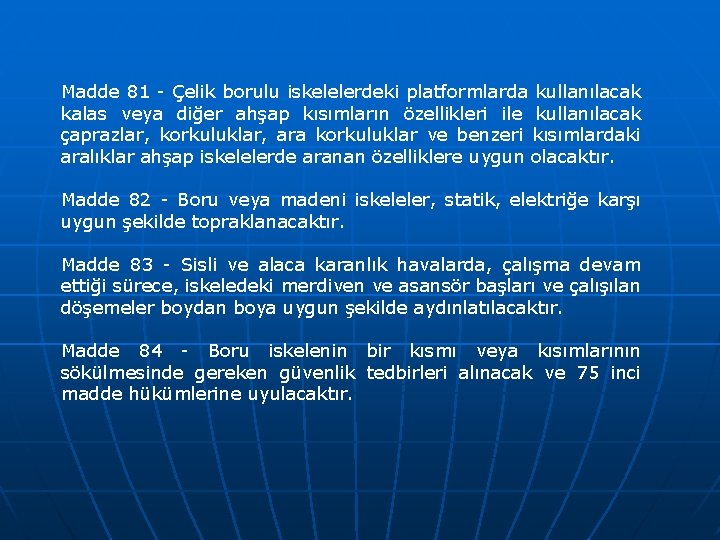 Madde 81 - Çelik borulu iskelelerdeki platformlarda kullanılacak kalas veya diğer ahşap kısımların özellikleri