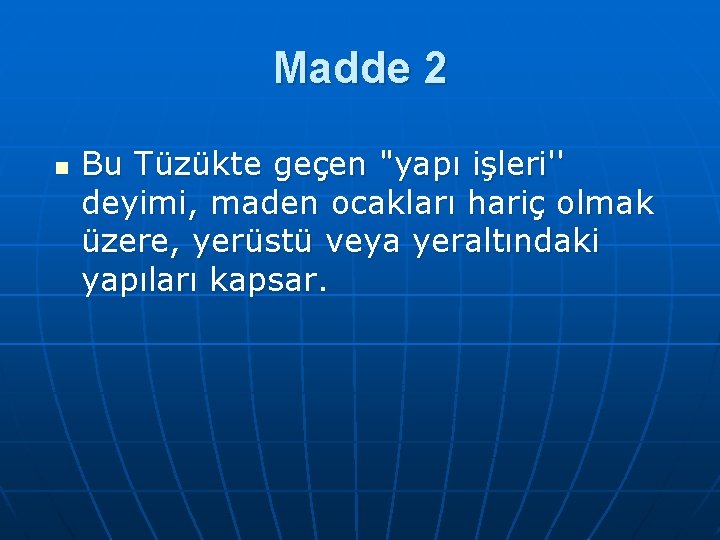 Madde 2 n Bu Tüzükte geçen "yapı işleri'' deyimi, maden ocakları hariç olmak üzere,