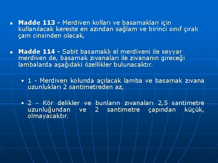 n n Madde 113 - Merdiven kolları ve basamakları için kullanılacak kereste en azından