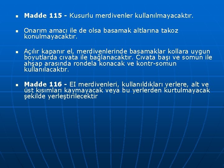 n Madde 115 - Kusurlu merdivenler kullanılmayacaktır. n Onarım amacı ile de olsa basamak