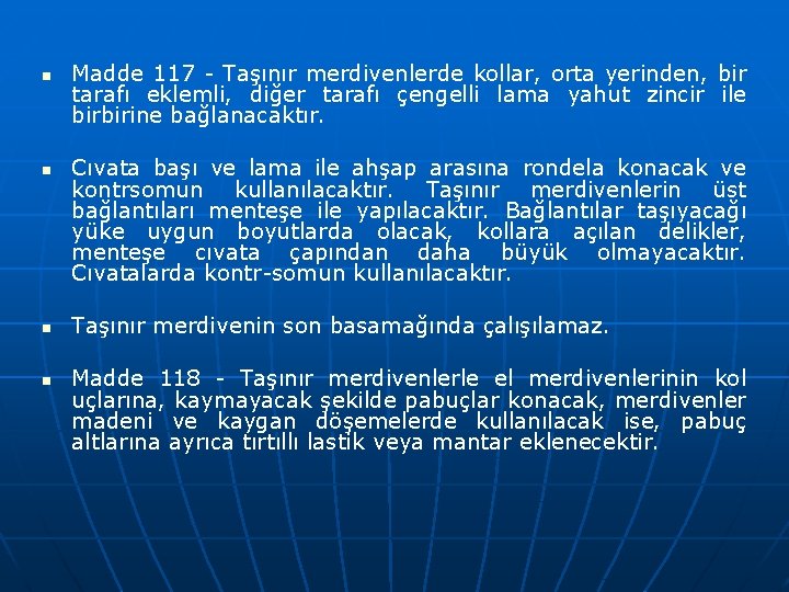 n n Madde 117 - Taşınır merdivenlerde kollar, orta yerinden, bir tarafı eklemli, diğer